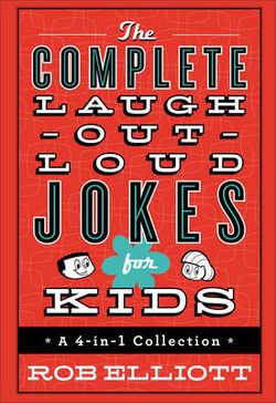 The Complete Laugh-Out-Loud Jokes for Kids The Complete Laugh-Out-Loud Jokes for Kids