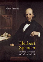 Herbert Spencer and the Invention of Modern Life