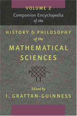 Companion Encyclopaedia of the History and Philosophy of the Mathematical Sciences Vol 1