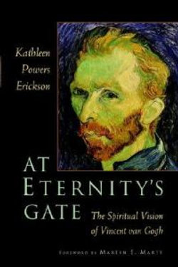 At Eternity's Gate: the Spiritual Vision of Vincent Van Goh