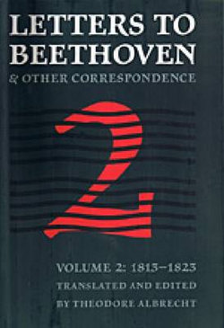 Letters to Beethoven and Other Correspondence, Volume 2 (1813-1823)