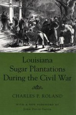 Louisiana Sugar Plantations During the Civil War