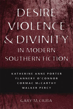 Desire, Violence and Divinity in Modern Southern Fiction