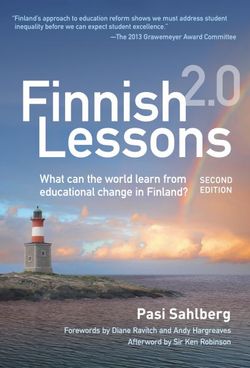 Finnish Lessons 2. 0: What Can the World Learn from Educational Change in Finland?