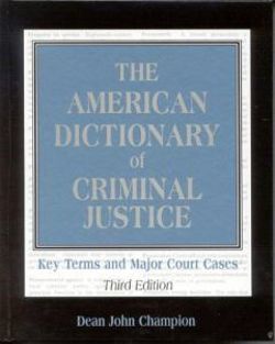 The American Dictionary of Criminal Justice