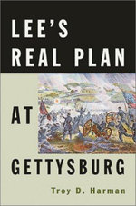 Lee's Real Plan at Gettysburg