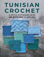 Tunisian Crochet: A Stitch Dictionary with 501 Stitches to Explore