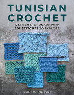 Tunisian Crochet: A Stitch Dictionary with 501 Stitches to Explore