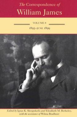 The Correspondence of William James V. 8; 1895-June 1899