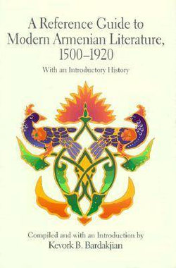 Reference Guide to Modern Armenian Literature, 1500-1920