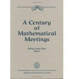 A Century of Mathematical Meetings