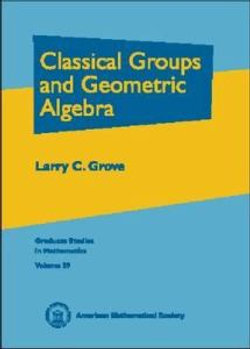 Classical Groups and Geometric Algebra