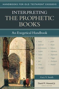 Interpreting the Prophetic Books - An Exegetical Handbook
