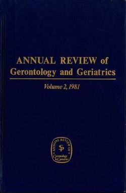 Annual Review Of Gerontology And Geriatrics, Volume 2, 1981