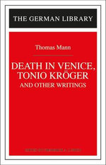 "Tonio Kroger", "Death in Venice" and Other Writings