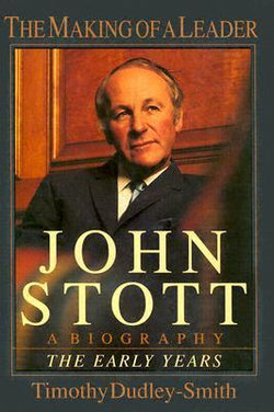 John Stott: The Making of a Leader