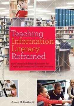 Teaching Information Literacy Reframed