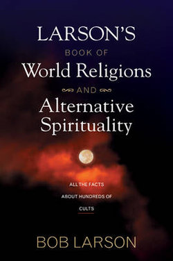 Larsons Book of World Religions and Alternative Spirituality