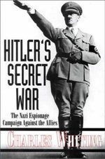 Hitler's Secret War: the Nazi Espionage Campaign Against the Allies