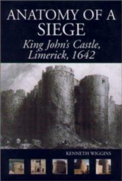 The Anatomy of a Siege: King John's Castle, Limerick, 1642