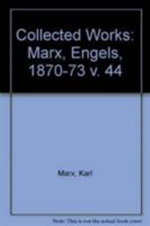 Collected Works: Marx, Engels, 1870-73 v. 44