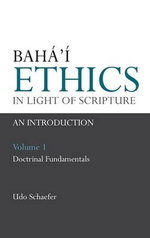 Baha'i Ethics in Light of Scripture: v. 1
