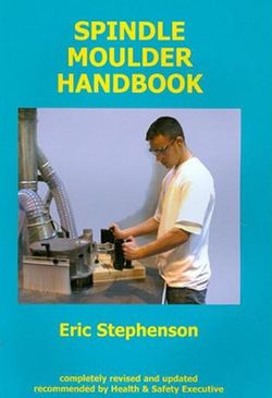 Spindle Moulder Handbook