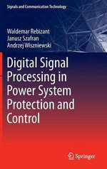 Digital Signal Processing in Power System Protection and Control