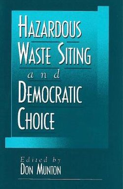 Hazardous Waste Siting and Democratic Choice Hazardous Waste Siting and Democratic Choice