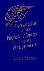 Knowledge of the Higher Worlds and Its Attainment