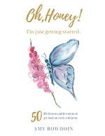 Oh, Honey! I'm Just Getting Started