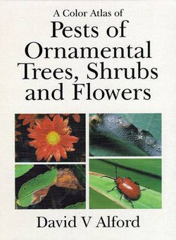 A Color Atlas of Pests of Ornamental Trees, Shrubs, and Flowers