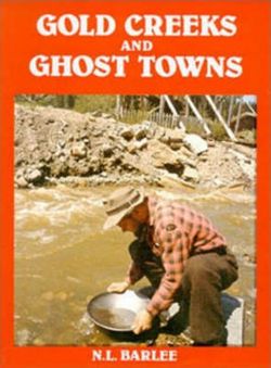 Gold Creeks and Ghost Towns Gold Creeks and Ghost Towns