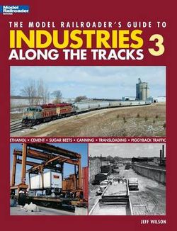 Model Railroader's Guide to Industries Along the Tracks 3