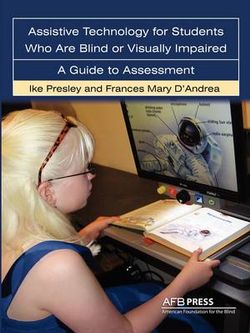 Assistive Technology for Students Who Are Blind or Visually Impaired
