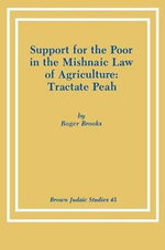 Support for the Poor in the Mishnaic Law of Agriculture