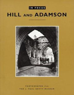 In Focus: Hill and Adamson - Photographs from the J. Paul Getty Museum