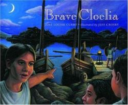 Brave Cloelia - Retold From the Account in the History of Early Rome by the Roman Historian Titus Livius