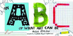 An ABC of What Art Can Be