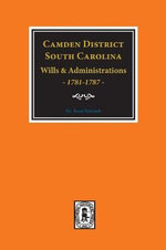 Camden District, South Carolina Wills and Administrations, 1781-1787