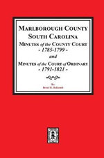 Marlborough County, South Carolina, Minutes of the County Court, 1785-1799 and Minutes of the Court of Ordinary 1791-1821