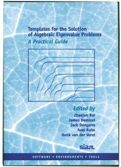 Templates for the Solution of Algebraic Eigenvalue Problems