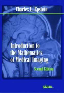 Introduction to the Mathematics of Medical Imaging