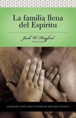 Serie Vida en Plenitud: La Familia Llena del Espiritu Serie Vida en Plenitud: La Familia Llena del Espiritu