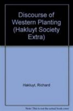 Richard Hakluyt's Discourse of Western Planting 1584