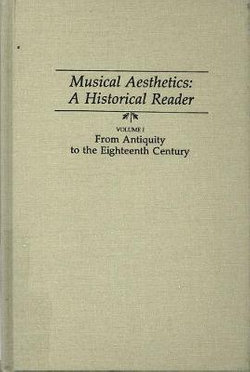 Musical Aesthetics: A Historical Reader (3 volumes), Vol. I