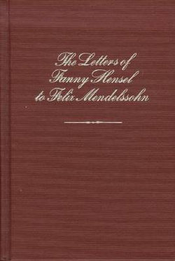 Letters of Fanny Hensel To Felix Mendelssohn