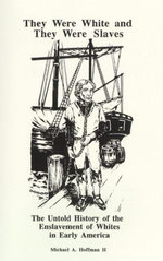 They Were White and They Were Slaves: The Untold History of the Enslavement of Whites in Early America