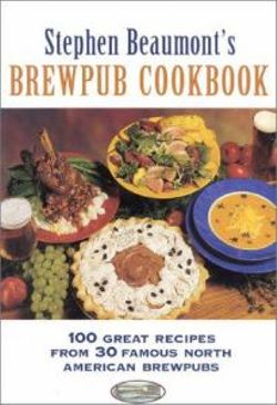 Stephen Beaumont's BrewPub Cookbook