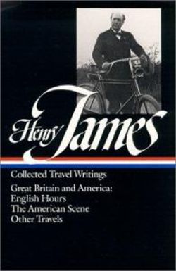 Henry James: Travel Writings Vol. 1 (LOA #64)